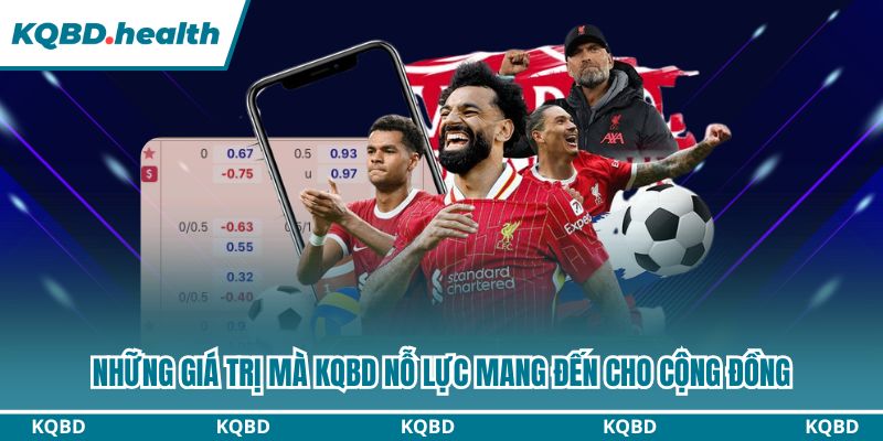 KQBD – Kết Quả Bóng Đá Hôm Nay | Tỷ Số Trực Tuyến Nhanh Nhất 23 Những giá trị mà KQBD nỗ lực mang đến cho cộng đồng