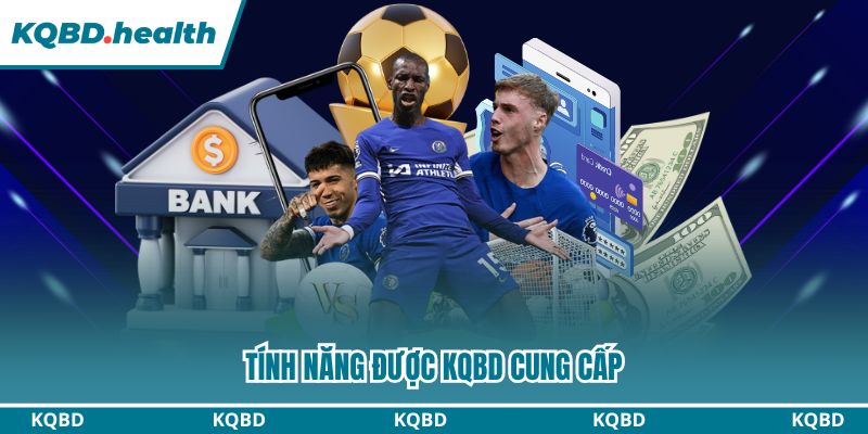 KQBD – Kết Quả Bóng Đá Hôm Nay | Tỷ Số Trực Tuyến Nhanh Nhất 29 Tính năng được KQBD cung cấp