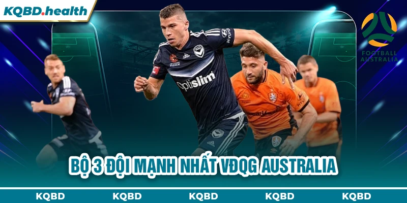 VĐQG Australia 24 Bộ 3 đội mạnh nhất VĐQG Australia
