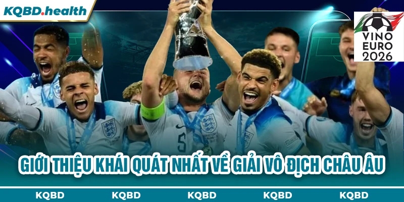 Vô Địch Châu Âu 22 Giới thiệu khái quát nhất về giải vô địch châu Âu