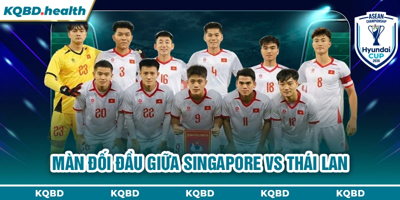 Vô Địch ĐNA 24 Màn đối đầu giữa Singapore vs Thái Lan