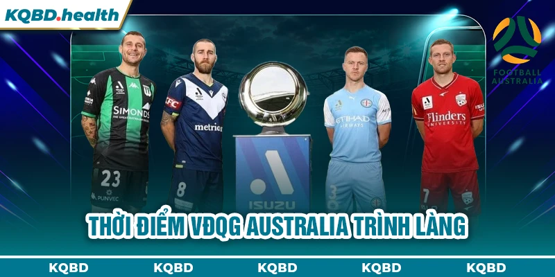 VĐQG Australia 22 Thời điểm VĐQG Australia trình làng