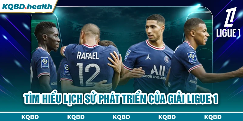Ligue 1 23 Tìm hiểu lịch sử phát triển của giải Ligue 1