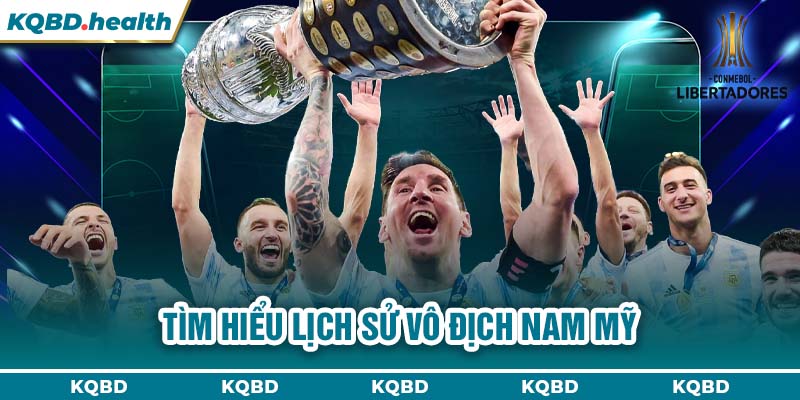 Vô Địch Nam Mỹ 22 Tìm hiểu lịch sử Vô địch Nam Mỹ