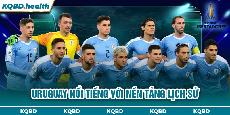 Vô Địch Nam Mỹ 23 Uruguay nổi tiếng với nền tảng lịch sử